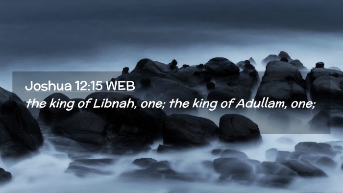 Picture 02 - Joshua 12:15 WEB Desktop Wallpaper - the king of Libnah, one; the king of Adullam, - Desktop Bible Verse Wallpaper