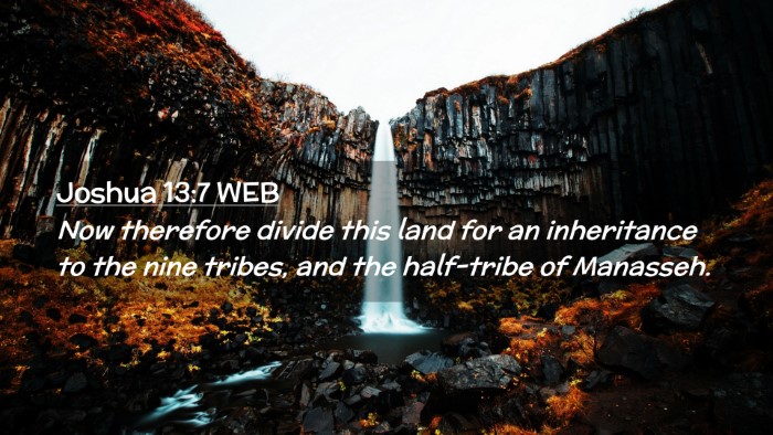 Picture 02 - Joshua 13:7 WEB Desktop Wallpaper - Now therefore divide this land for an inheritance - Desktop Bible Verse Wallpaper