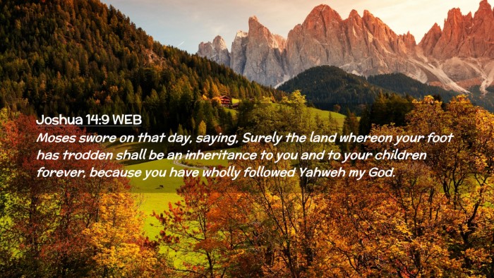 Picture 02 - Joshua 14:9 WEB Desktop Wallpaper - Moses swore on that day, saying, Surely the land - Desktop Bible Verse Wallpaper