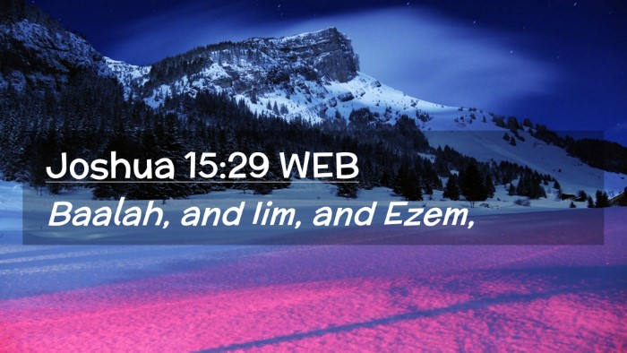 Picture 02 - Joshua 15:29 WEB Desktop Wallpaper - Baalah, and Iim, and - Desktop Bible Verse Wallpaper
