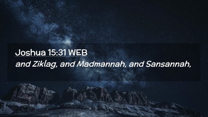 Picture 02 - Joshua 15:31 WEB Desktop Wallpaper - and Ziklag, and Madmannah, and - Desktop Bible Verse Wallpaper