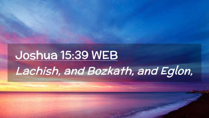 Picture 02 - Joshua 15:39 WEB Desktop Wallpaper - Lachish, and Bozkath, and - Desktop Bible Verse Wallpaper