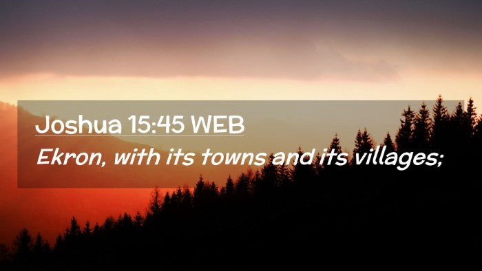 Picture 02 - Joshua 15:45 WEB Desktop Wallpaper - Ekron, with its towns and its - Desktop Bible Verse Wallpaper