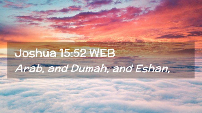 Picture 02 - Joshua 15:52 WEB Desktop Wallpaper - Arab, and Dumah, and - Desktop Bible Verse Wallpaper