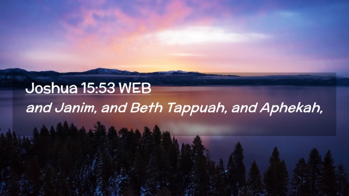 Picture 02 - Joshua 15:53 WEB Desktop Wallpaper - and Janim, and Beth Tappuah, and - Desktop Bible Verse Wallpaper