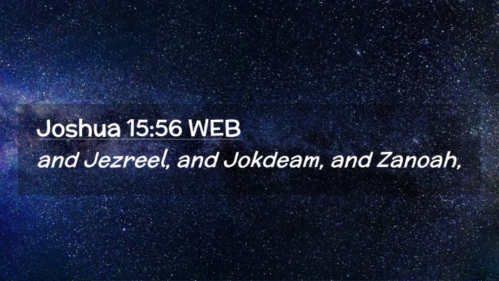 Picture 02 - Joshua 15:56 WEB Desktop Wallpaper - and Jezreel, and Jokdeam, and - Desktop Bible Verse Wallpaper