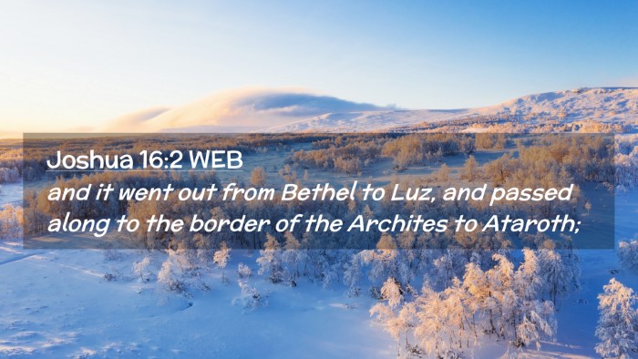 Picture 02 - Joshua 16:2 WEB Desktop Wallpaper - and it went out from Bethel to Luz, and passed - Desktop Bible Verse Wallpaper