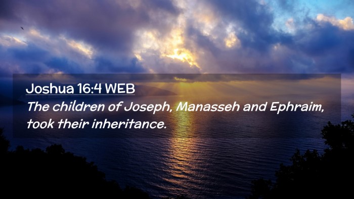 Picture 02 - Joshua 16:4 WEB Desktop Wallpaper - The children of Joseph, Manasseh and Ephraim, - Desktop Bible Verse Wallpaper