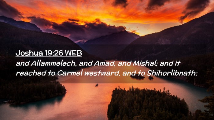 Picture 02 - Joshua 19:26 WEB Desktop Wallpaper - and Allammelech, and Amad, and Mishal; and it - Desktop Bible Verse Wallpaper