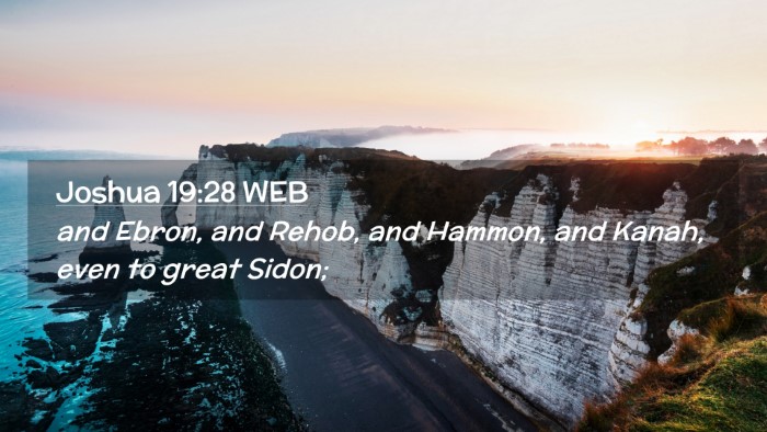 Picture 02 - Joshua 19:28 WEB Desktop Wallpaper - and Ebron, and Rehob, and Hammon, and Kanah, even - Desktop Bible Verse Wallpaper