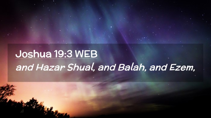 Picture 02 - Joshua 19:3 WEB Desktop Wallpaper - and Hazar Shual, and Balah, and - Desktop Bible Verse Wallpaper