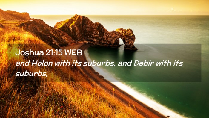 Picture 02 - Joshua 21:15 WEB Desktop Wallpaper - and Holon with its suburbs, and Debir with its - Desktop Bible Verse Wallpaper