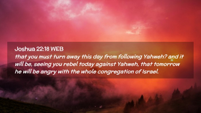 Picture 02 - Joshua 22:18 WEB Desktop Wallpaper - that you must turn away this day from following - Desktop Bible Verse Wallpaper