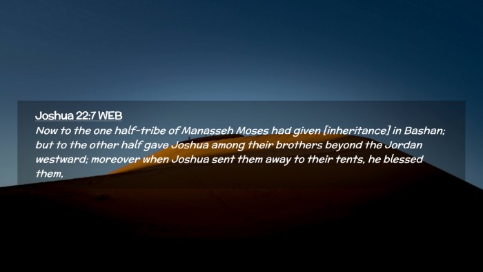 Picture 02 - Joshua 22:7 WEB Desktop Wallpaper - Now to the one half-tribe of Manasseh Moses had - Desktop Bible Verse Wallpaper