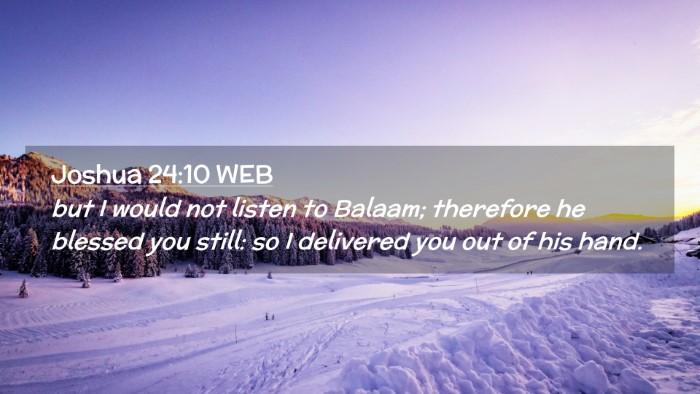 Picture 02 - Joshua 24:10 WEB Desktop Wallpaper - but I would not listen to Balaam; therefore he - Desktop Bible Verse Wallpaper