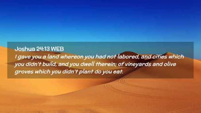 Picture 02 - Joshua 24:13 WEB Desktop Wallpaper - I gave you a land whereon you had not labored, - Desktop Bible Verse Wallpaper