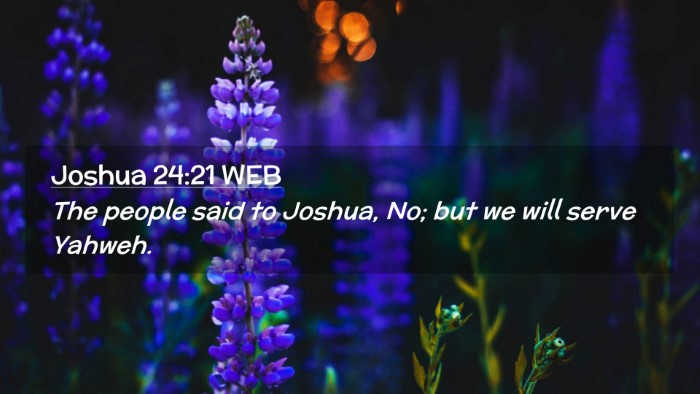 Picture 02 - Joshua 24:21 WEB Desktop Wallpaper - The people said to Joshua, No; but we will serve - Desktop Bible Verse Wallpaper