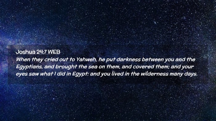 Picture 02 - Joshua 24:7 WEB Desktop Wallpaper - When they cried out to Yahweh, he put darkness - Desktop Bible Verse Wallpaper