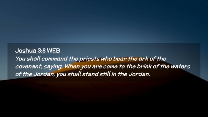 Picture 02 - Joshua 3:8 WEB Desktop Wallpaper - You shall command the priests who bear the ark of - Desktop Bible Verse Wallpaper
