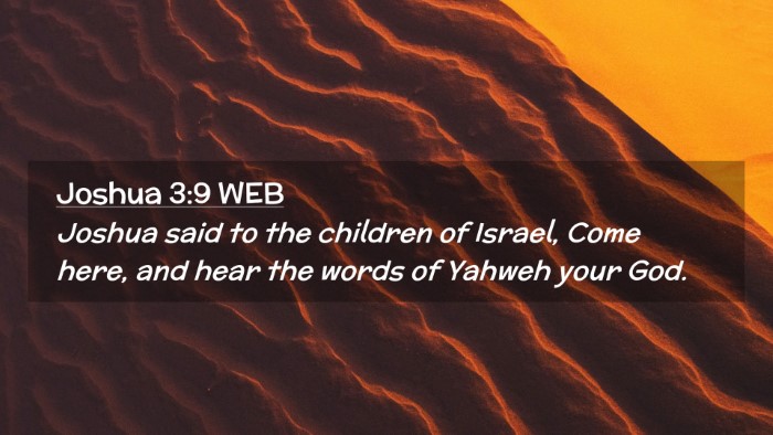 Picture 02 - Joshua 3:9 WEB Desktop Wallpaper - Joshua said to the children of Israel, Come here, - Desktop Bible Verse Wallpaper