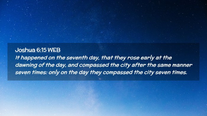 Picture 02 - Joshua 6:15 WEB Desktop Wallpaper - It happened on the seventh day, that they rose - Desktop Bible Verse Wallpaper