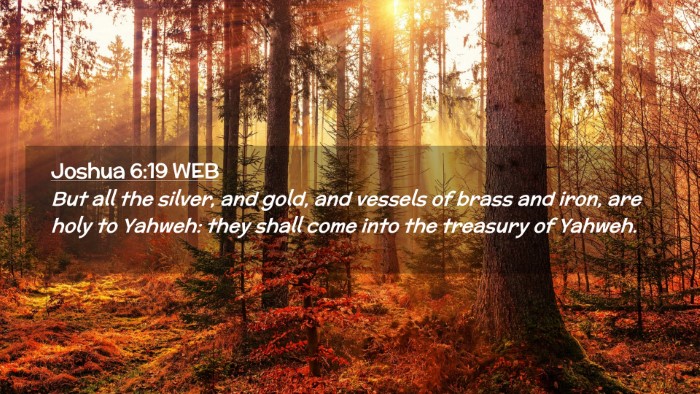 Picture 02 - Joshua 6:19 WEB Desktop Wallpaper - But all the silver, and gold, and vessels of - Desktop Bible Verse Wallpaper