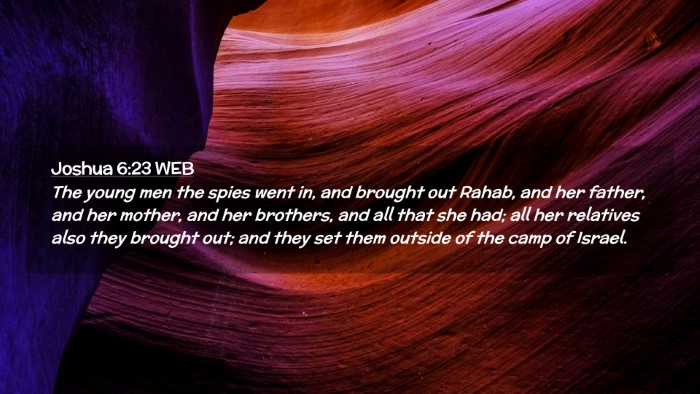 Picture 02 - Joshua 6:23 WEB Desktop Wallpaper - The young men the spies went in, and brought out - Desktop Bible Verse Wallpaper