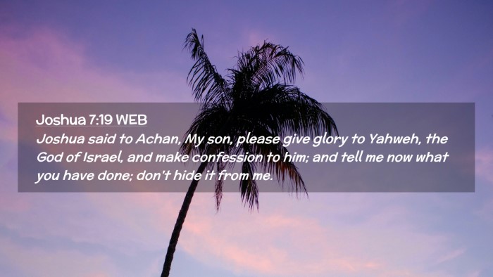 Picture 02 - Joshua 7:19 WEB Desktop Wallpaper - Joshua said to Achan, My son, please give glory - Desktop Bible Verse Wallpaper