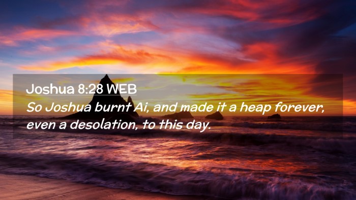 Picture 02 - Joshua 8:28 WEB Desktop Wallpaper - So Joshua burnt Ai, and made it a heap forever, - Desktop Bible Verse Wallpaper