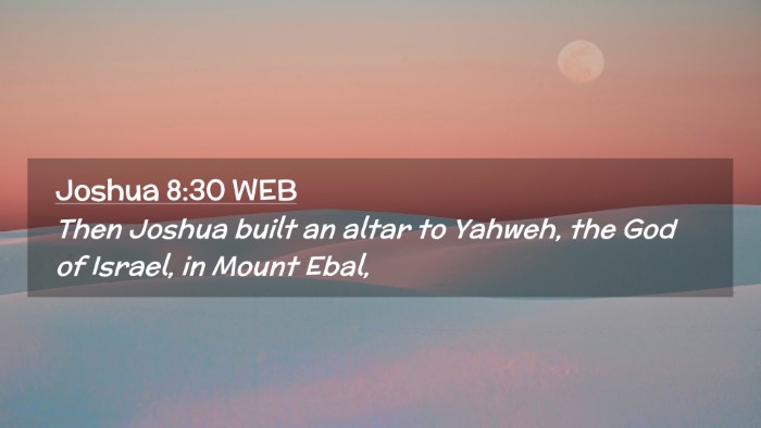 Picture 02 - Joshua 8:30 WEB Desktop Wallpaper - Then Joshua built an altar to Yahweh, the God of - Desktop Bible Verse Wallpaper