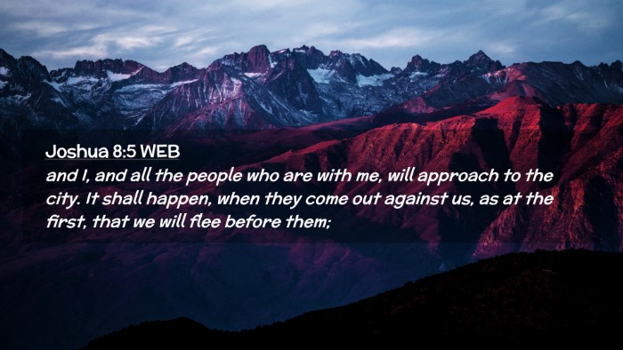 Picture 02 - Joshua 8:5 WEB Desktop Wallpaper - and I, and all the people who are with me, will - Desktop Bible Verse Wallpaper