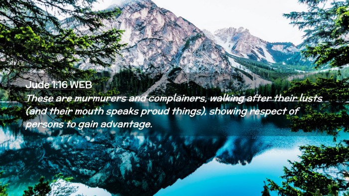Picture 02 - Jude 1:16 WEB Desktop Wallpaper - These are murmurers and complainers, walking - Desktop Bible Verse Wallpaper