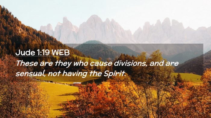 Picture 02 - Jude 1:19 WEB Desktop Wallpaper - These are they who cause divisions, and are - Desktop Bible Verse Wallpaper