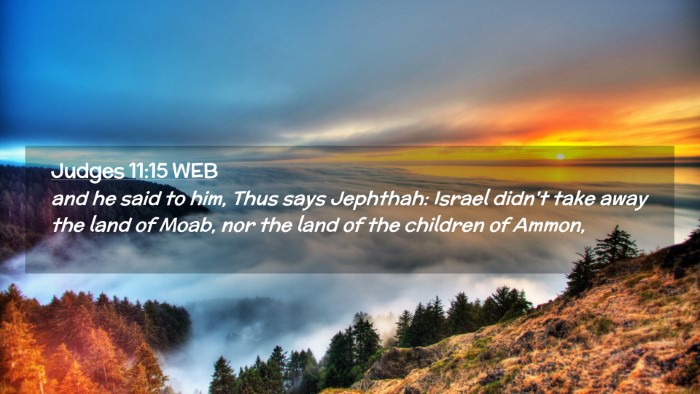 Picture 02 - Judges 11:15 WEB Desktop Wallpaper - and he said to him, Thus says Jephthah: Israel - Desktop Bible Verse Wallpaper