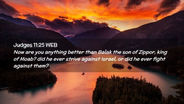 Picture 02 - Judges 11:25 WEB Desktop Wallpaper - Now are you anything better than Balak the son of - Desktop Bible Verse Wallpaper