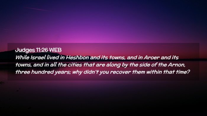 Picture 02 - Judges 11:26 WEB Desktop Wallpaper - While Israel lived in Heshbon and its towns, and - Desktop Bible Verse Wallpaper