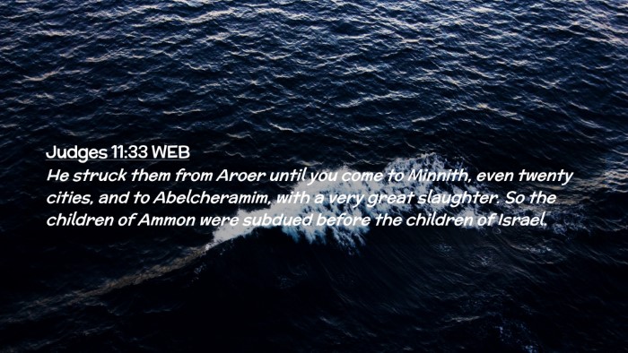 Picture 02 - Judges 11:33 WEB Desktop Wallpaper - He struck them from Aroer until you come to - Desktop Bible Verse Wallpaper
