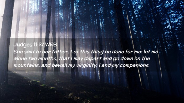 Picture 02 - Judges 11:37 WEB Desktop Wallpaper - She said to her father, Let this thing be done - Desktop Bible Verse Wallpaper