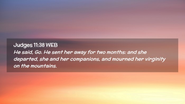 Picture 02 - Judges 11:38 WEB Desktop Wallpaper - He said, Go. He sent her away for two months: and - Desktop Bible Verse Wallpaper