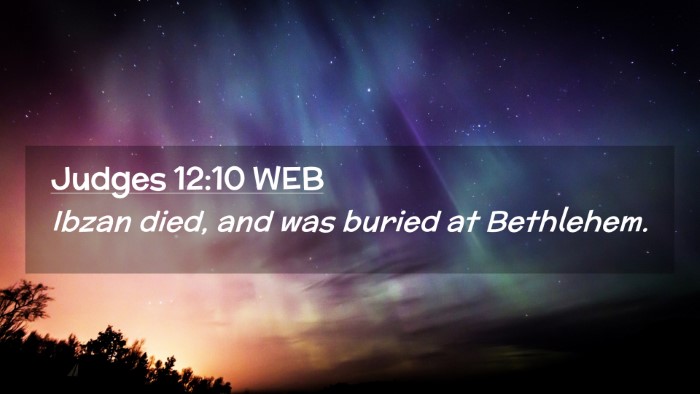 Picture 02 - Judges 12:10 WEB Desktop Wallpaper - Ibzan died, and was buried at - Desktop Bible Verse Wallpaper