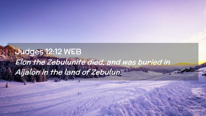 Picture 02 - Judges 12:12 WEB Desktop Wallpaper - Elon the Zebulunite died, and was buried in - Desktop Bible Verse Wallpaper