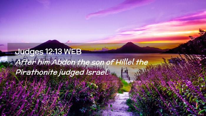 Picture 02 - Judges 12:13 WEB Desktop Wallpaper - After him Abdon the son of Hillel the Pirathonite - Desktop Bible Verse Wallpaper