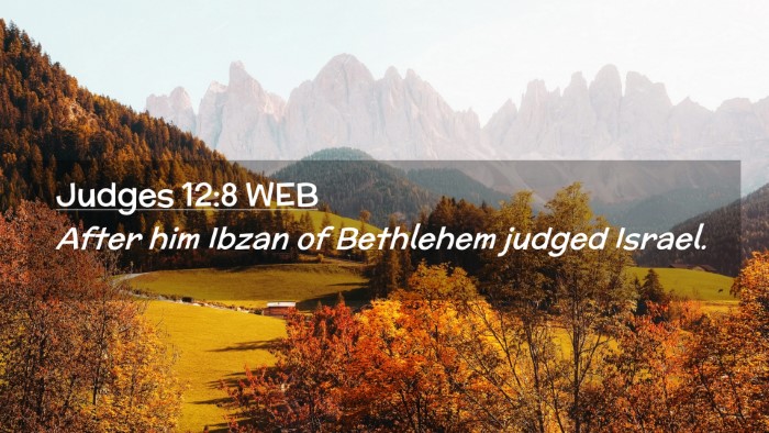 Picture 02 - Judges 12:8 WEB Desktop Wallpaper - After him Ibzan of Bethlehem judged - Desktop Bible Verse Wallpaper