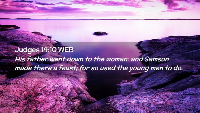 Picture 02 - Judges 14:10 WEB Desktop Wallpaper - His father went down to the woman: and Samson - Desktop Bible Verse Wallpaper