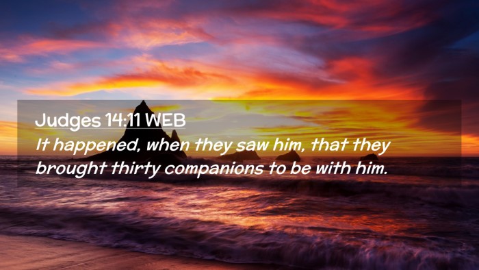 Picture 02 - Judges 14:11 WEB Desktop Wallpaper - It happened, when they saw him, that they brought - Desktop Bible Verse Wallpaper
