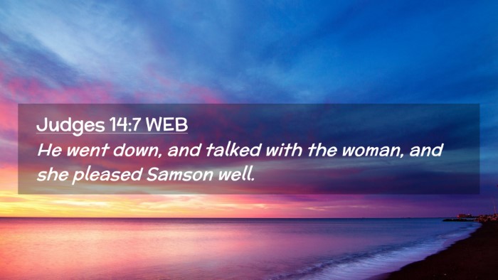 Picture 02 - Judges 14:7 WEB Desktop Wallpaper - He went down, and talked with the woman, and she - Desktop Bible Verse Wallpaper