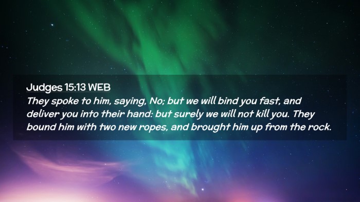 Picture 02 - Judges 15:13 WEB Desktop Wallpaper - They spoke to him, saying, No; but we will bind - Desktop Bible Verse Wallpaper