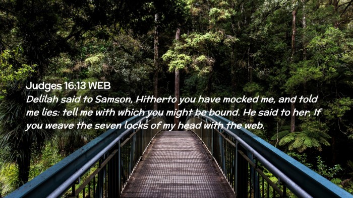 Picture 02 - Judges 16:13 WEB Desktop Wallpaper - Delilah said to Samson, Hitherto you have mocked - Desktop Bible Verse Wallpaper