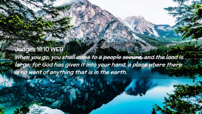 Picture 02 - Judges 18:10 WEB Desktop Wallpaper - When you go, you shall come to a people secure, - Desktop Bible Verse Wallpaper