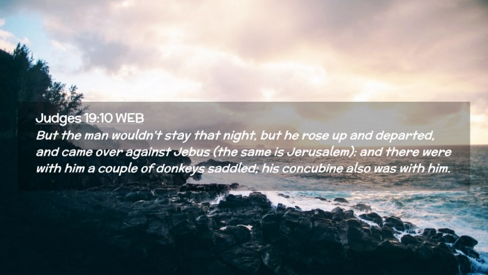 Picture 02 - Judges 19:10 WEB Desktop Wallpaper - But the man wouldn't stay that night, but he rose - Desktop Bible Verse Wallpaper